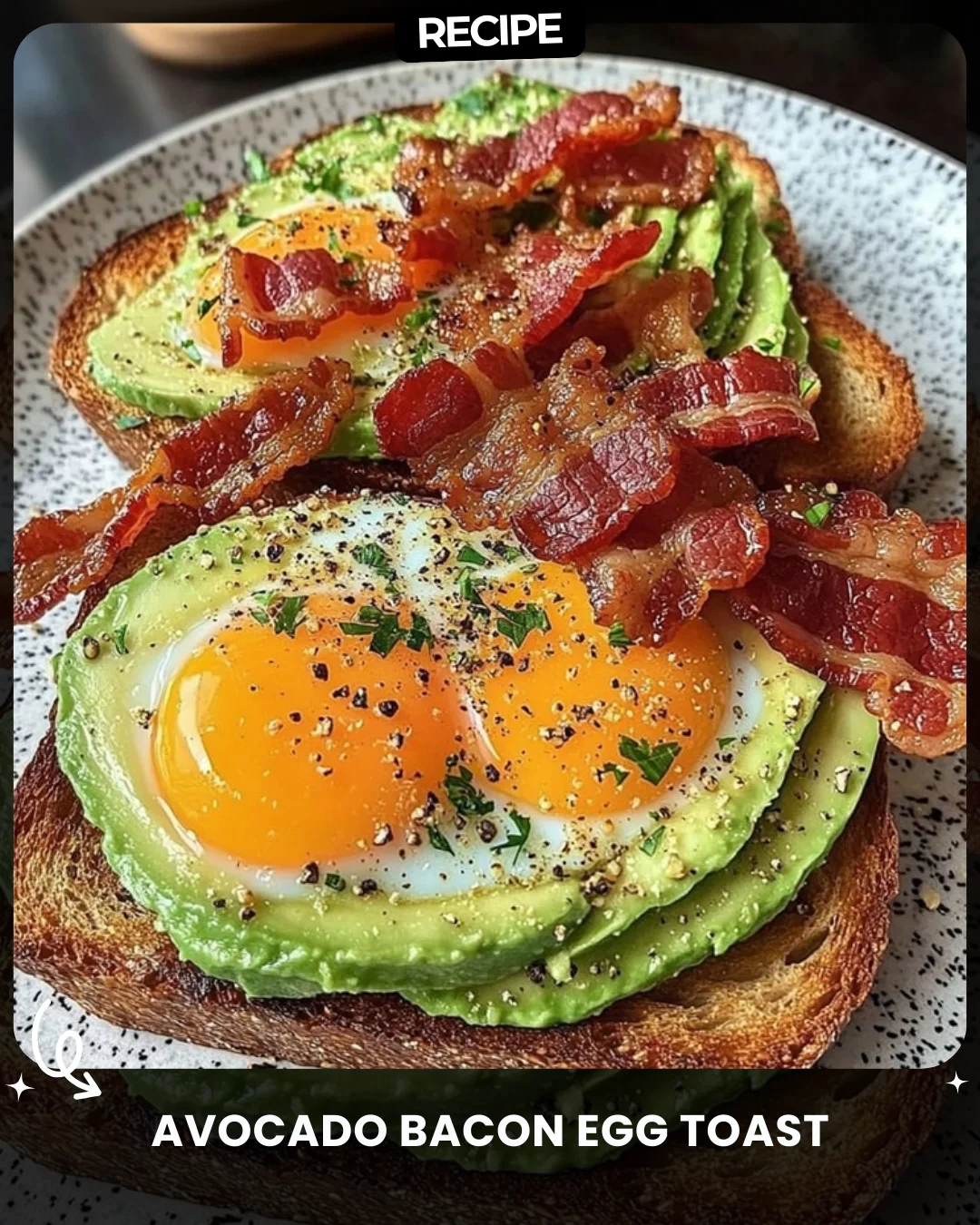 Avocado Bacon Egg Toast