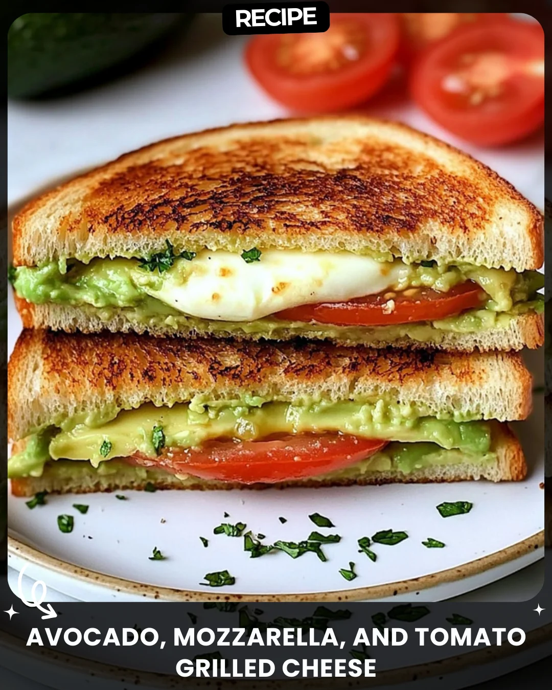 Avocado, Mozzarella, and Tomato Grilled Cheese