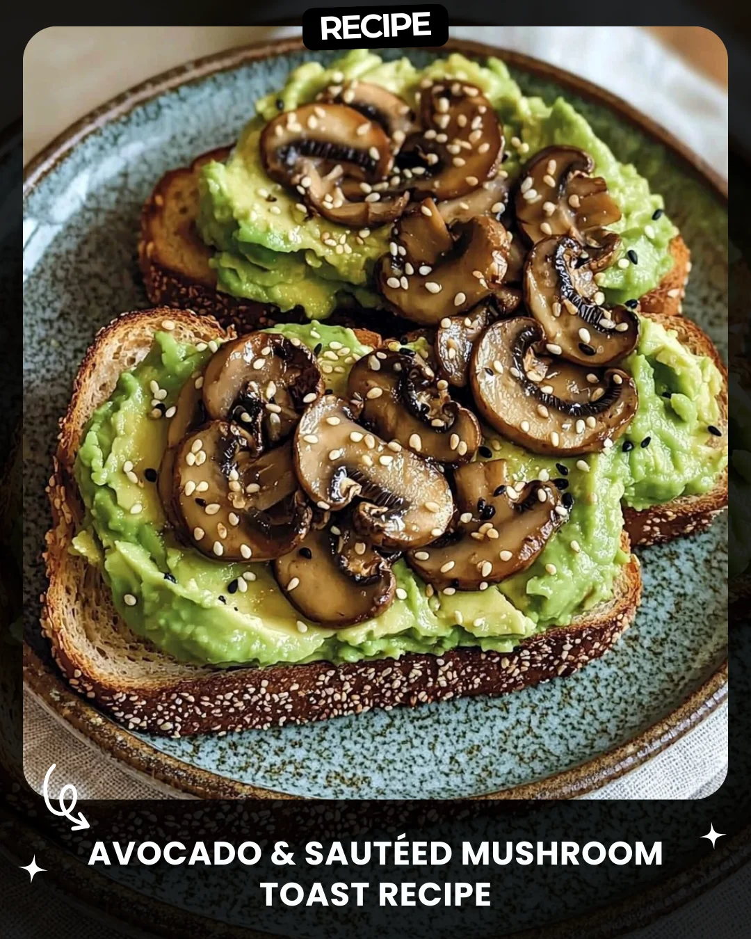 Avocado & Sautéed Mushroom Toast Recipe