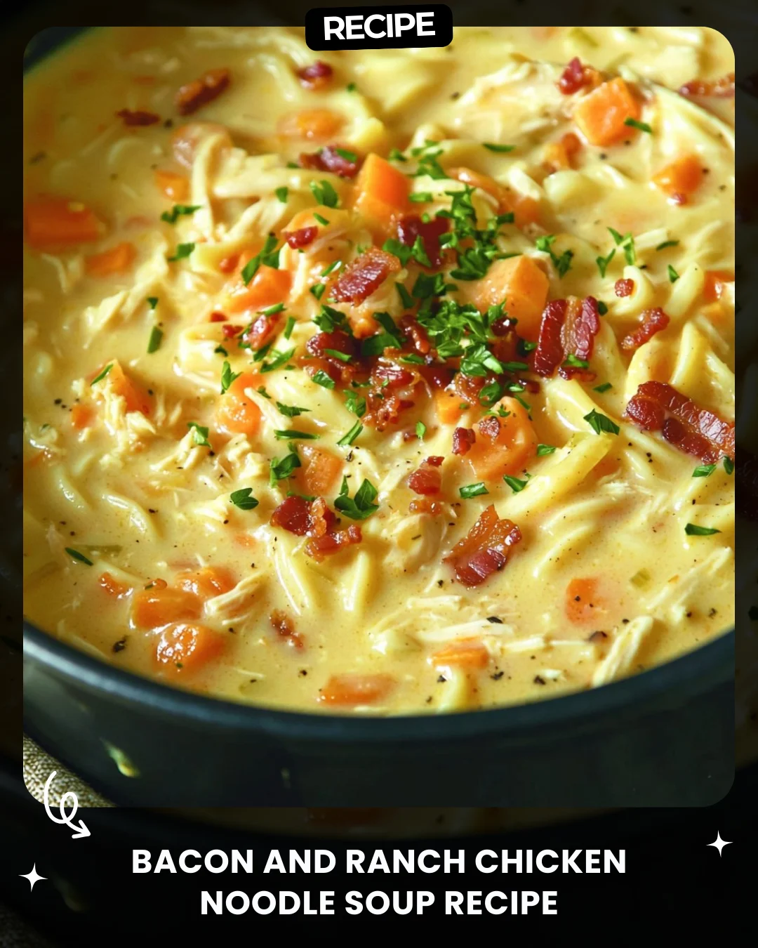 Bacon and Ranch Chicken Noodle Soup Recipe