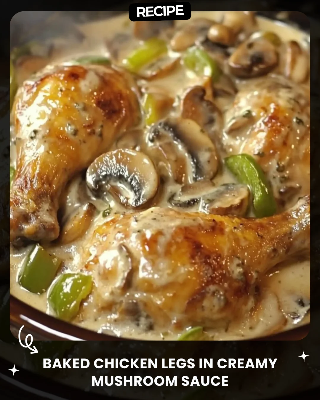 Baked Chicken Legs in Creamy Mushroom Sauce