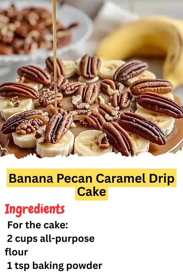 Banana Pecan Caramel Drip Cake