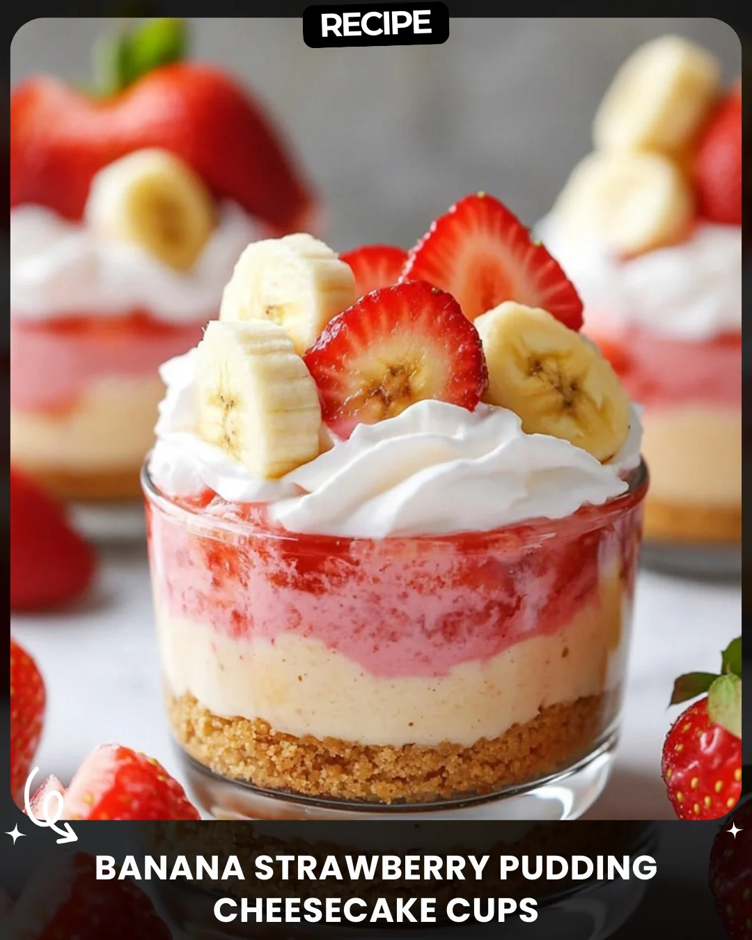 Banana Strawberry Pudding Cheesecake Cups