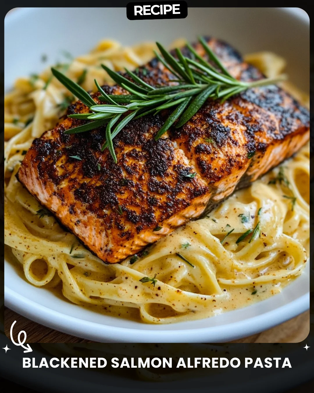 Blackened Salmon Alfredo Pasta