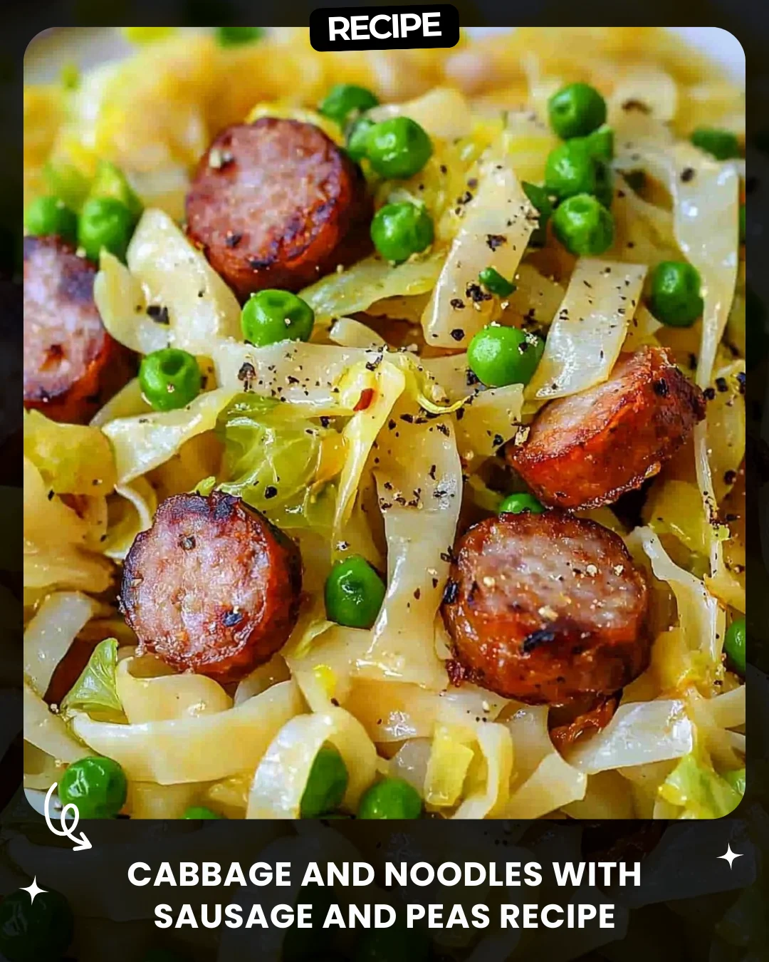 Cabbage and Noodles with Sausage and Peas Recipe