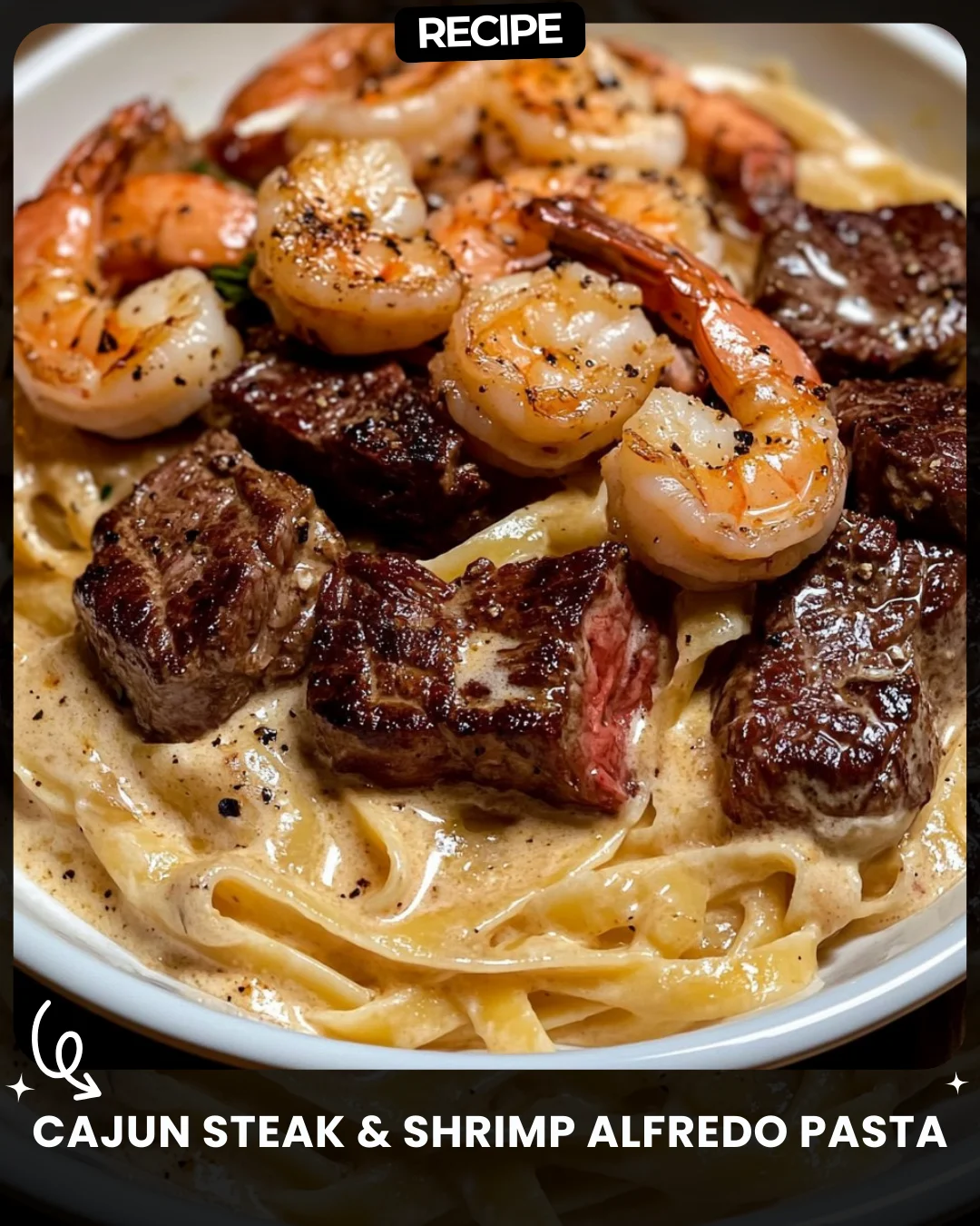 Cajun Steak & Shrimp Alfredo Pasta