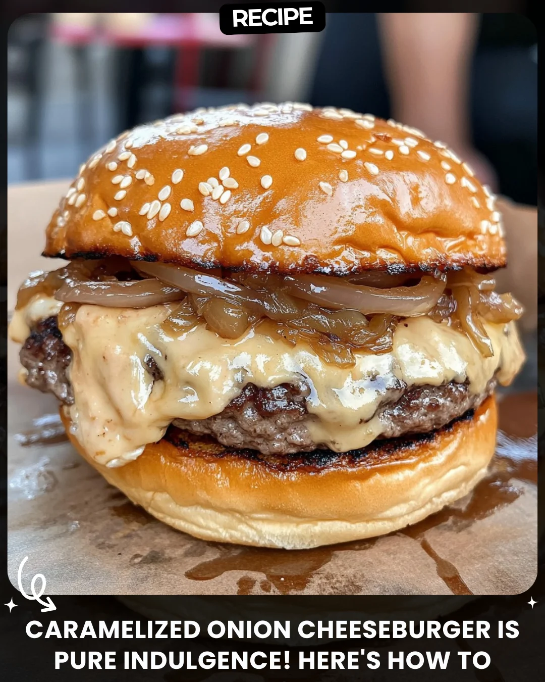 Caramelized Onion Cheeseburger is pure indulgence! Here’s how to make it step by step: