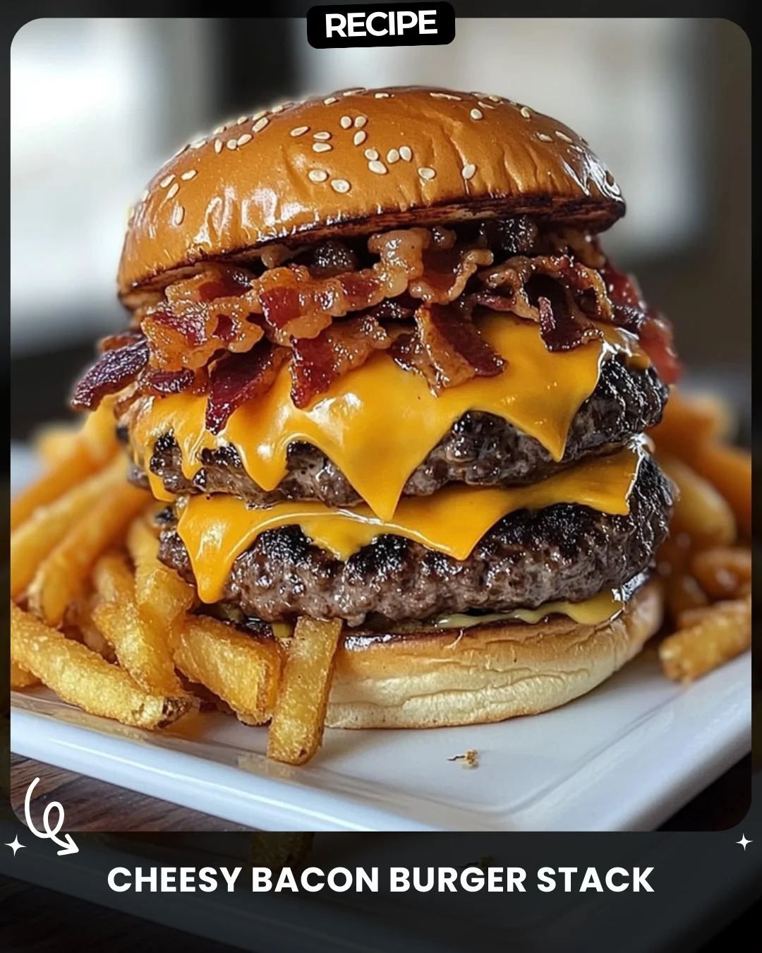 Cheesy Bacon Burger Stack