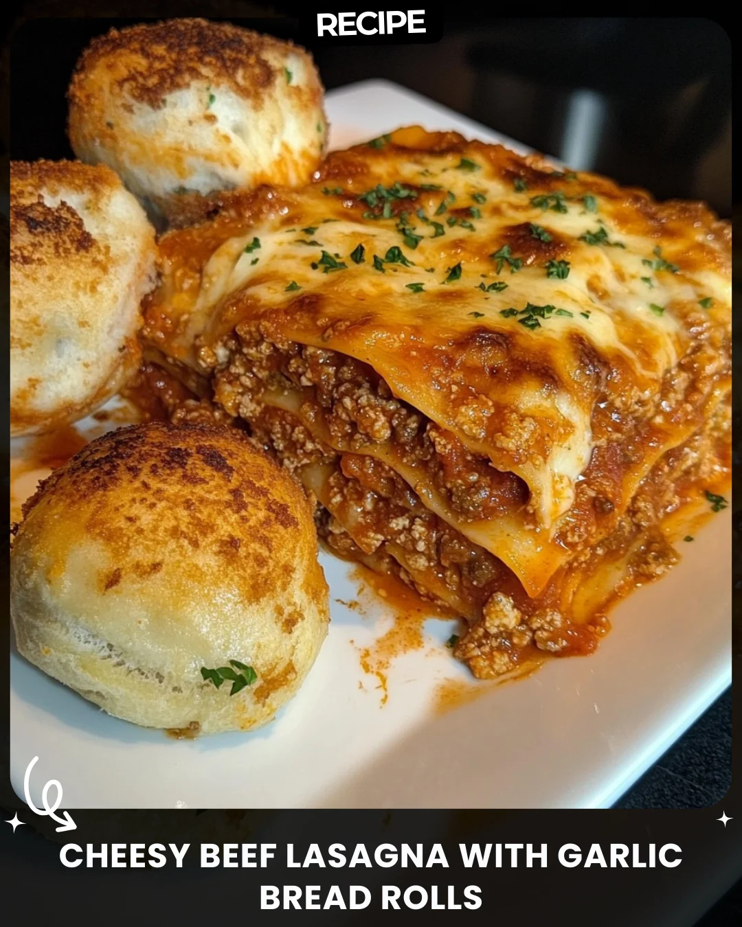 Cheesy Beef Lasagna with Garlic Bread Rolls