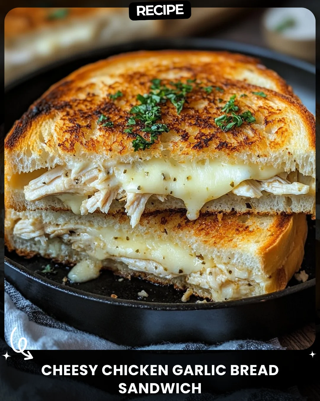 Cheesy Chicken Garlic Bread Sandwich