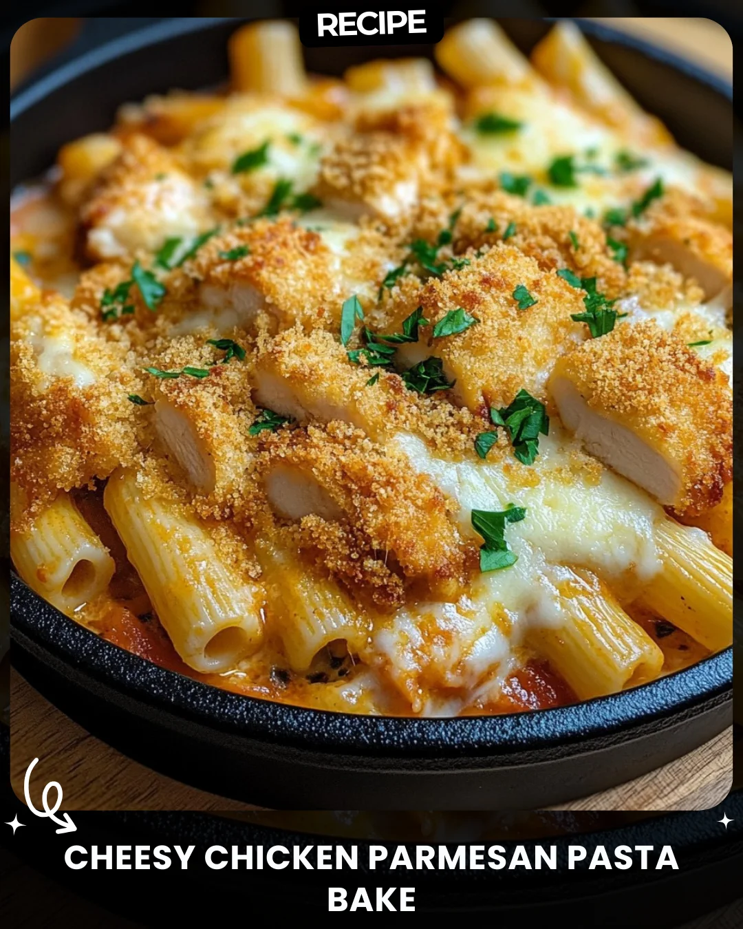 Cheesy Chicken Parmesan Pasta Bake