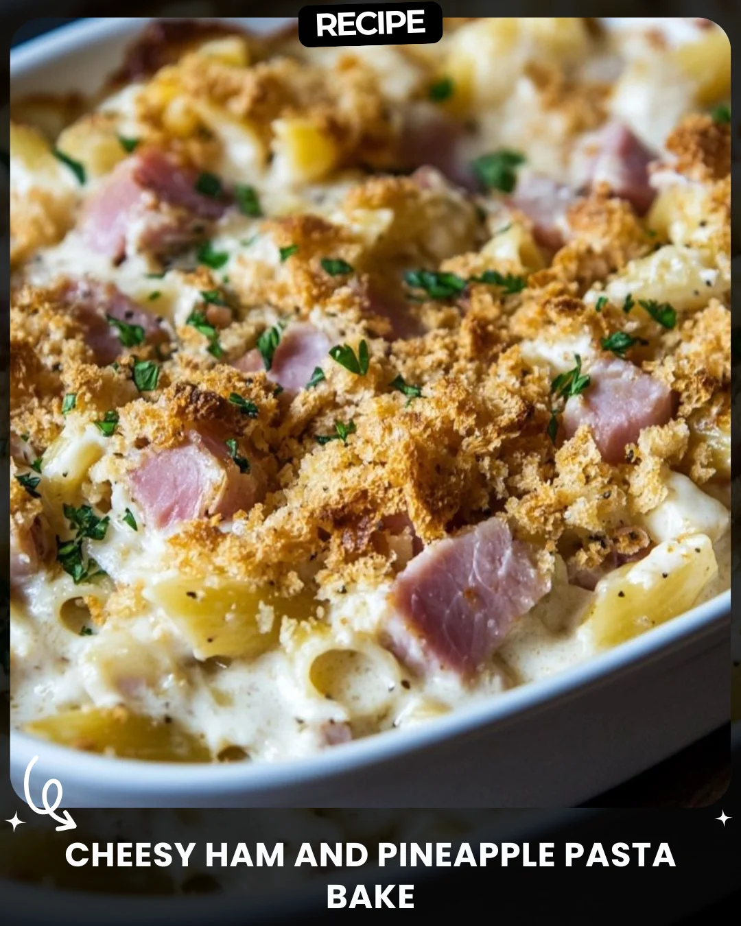 Cheesy Ham and Pineapple Pasta Bake