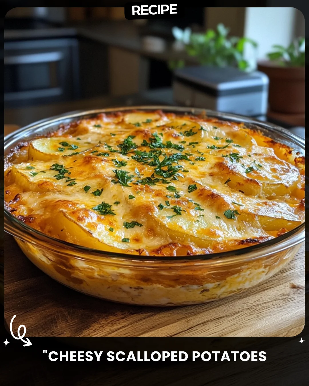 “Cheesy Scalloped Potatoes