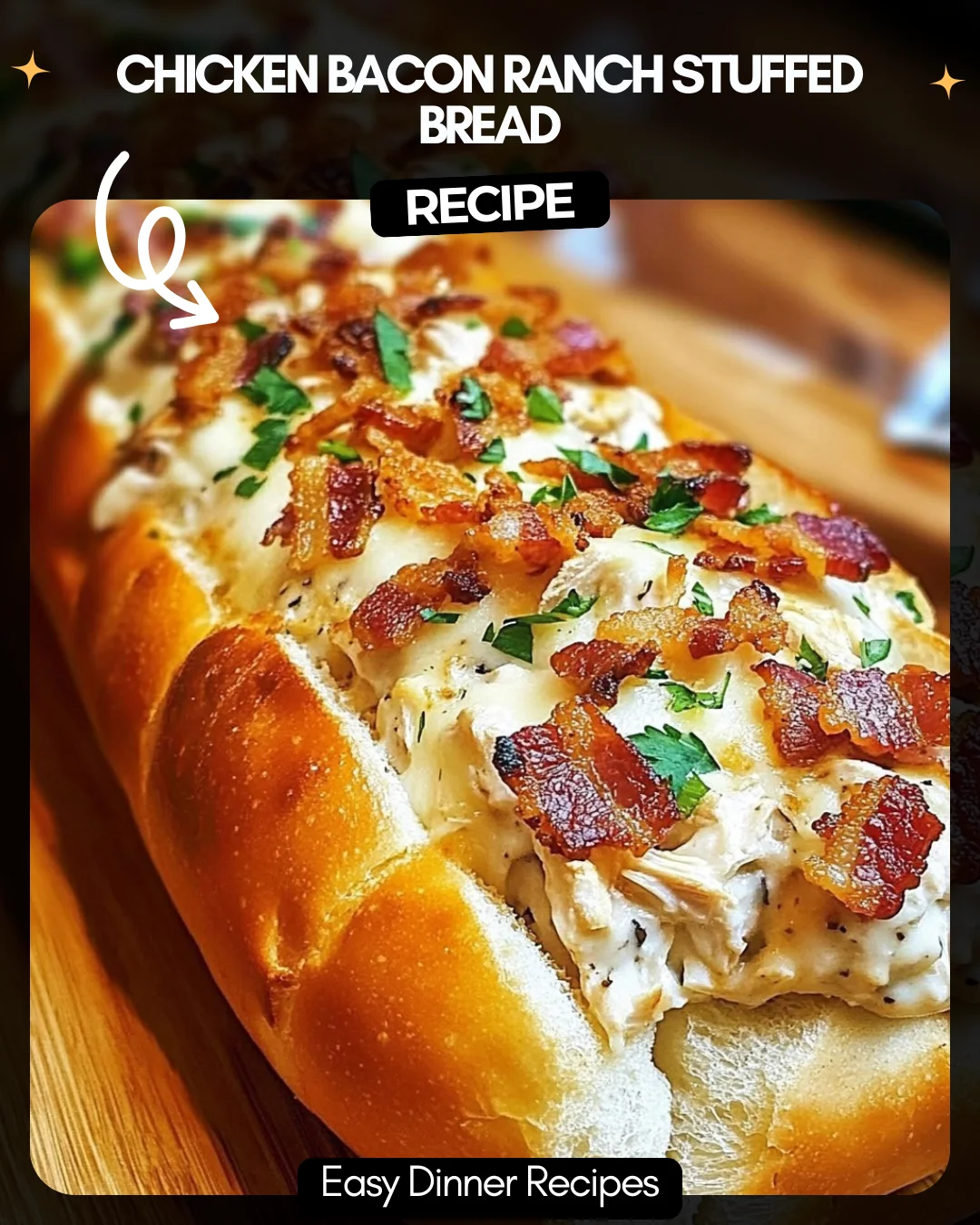 Chicken Bacon Ranch Stuffed Bread