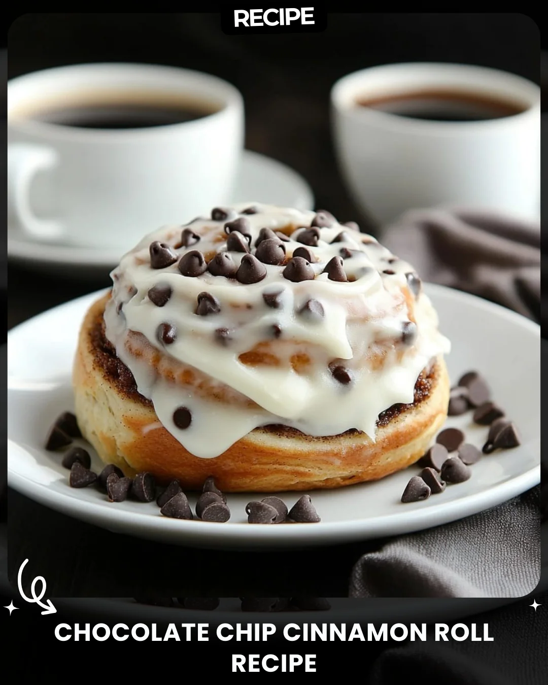 Chocolate Chip Cinnamon Roll Recipe
