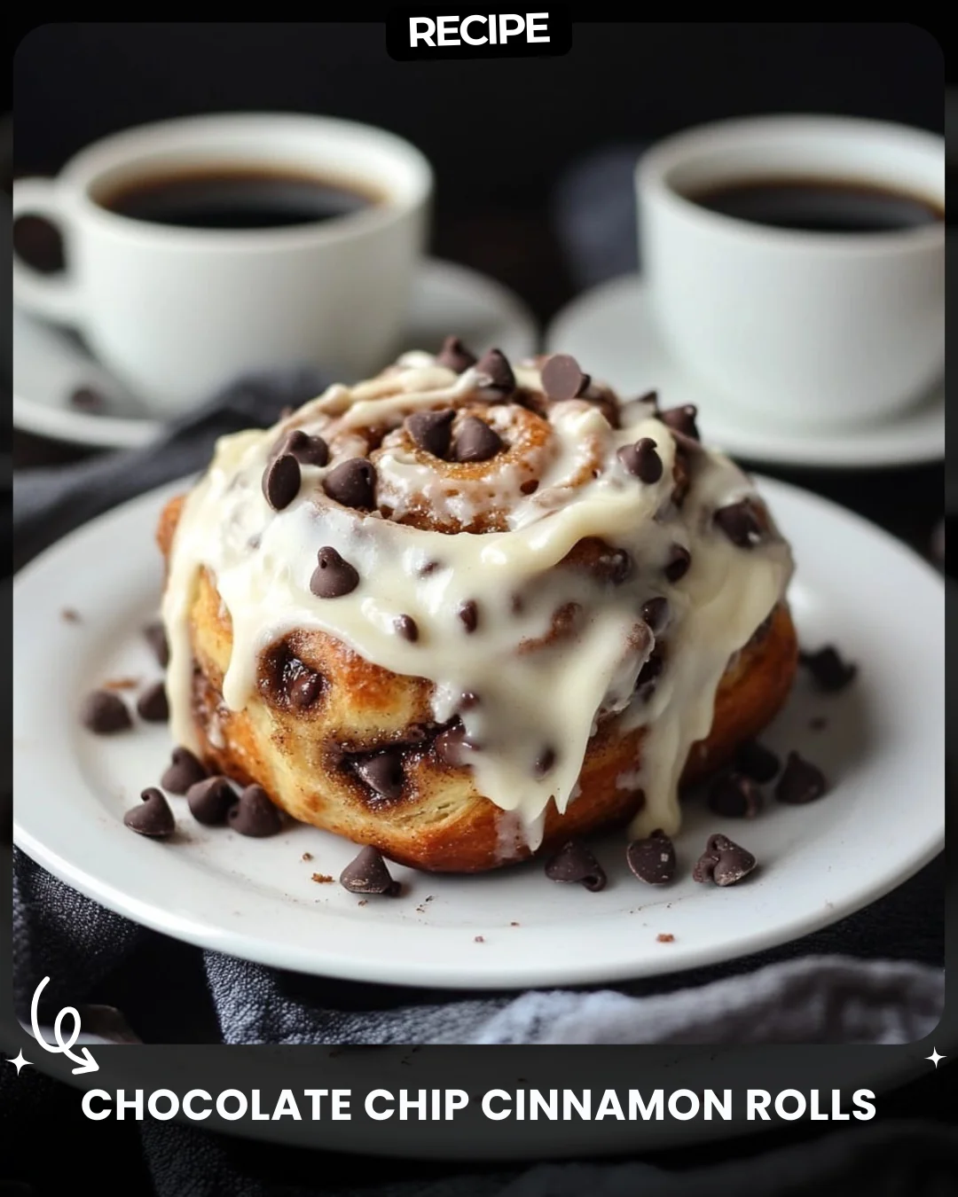 Chocolate Chip Cinnamon Rolls