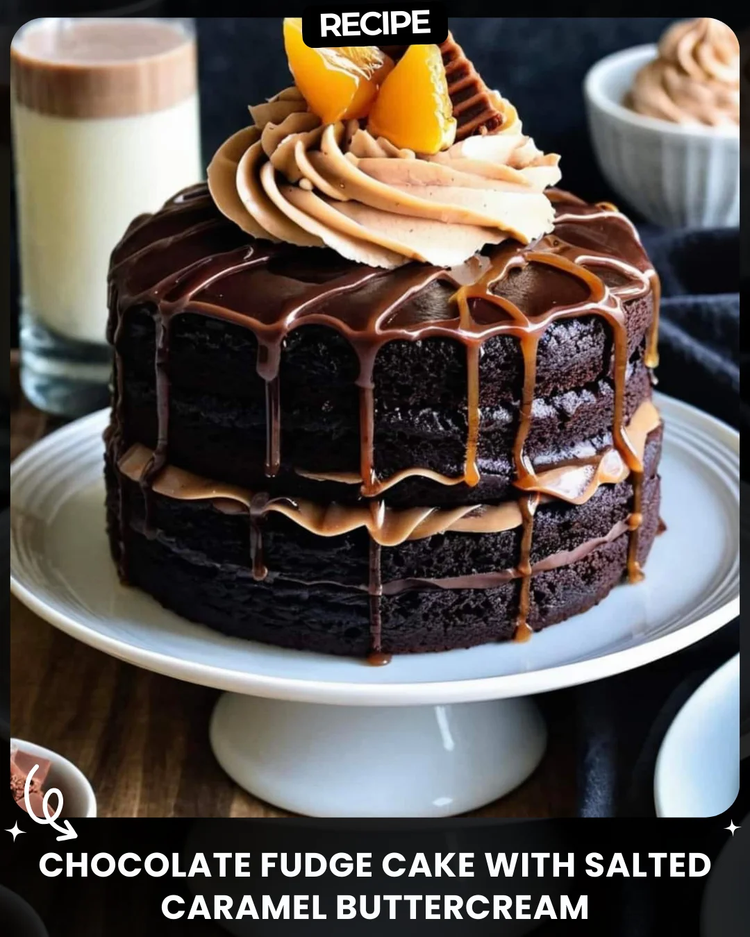 Chocolate Fudge Cake with Salted Caramel Buttercream