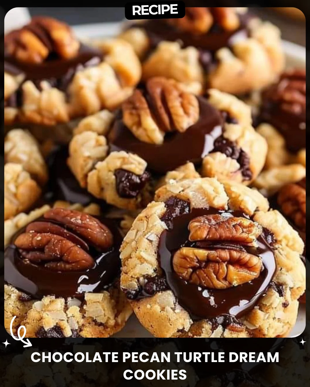 Chocolate Pecan Turtle Dream Cookies