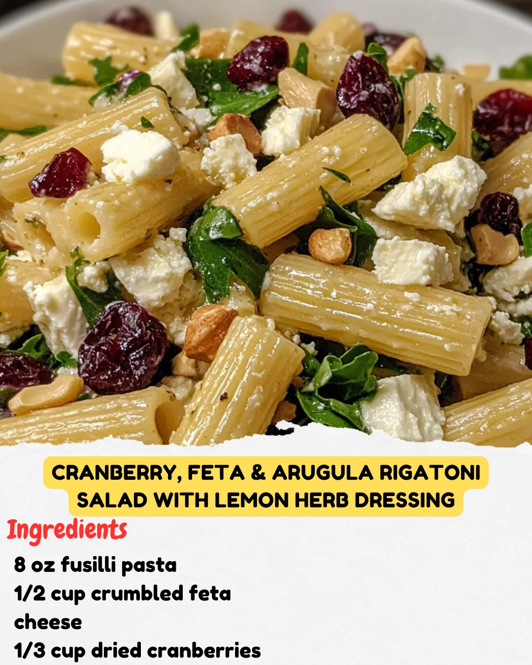 Cranberry, Feta & Arugula Rigatoni Salad with Lemon Herb Dressing
