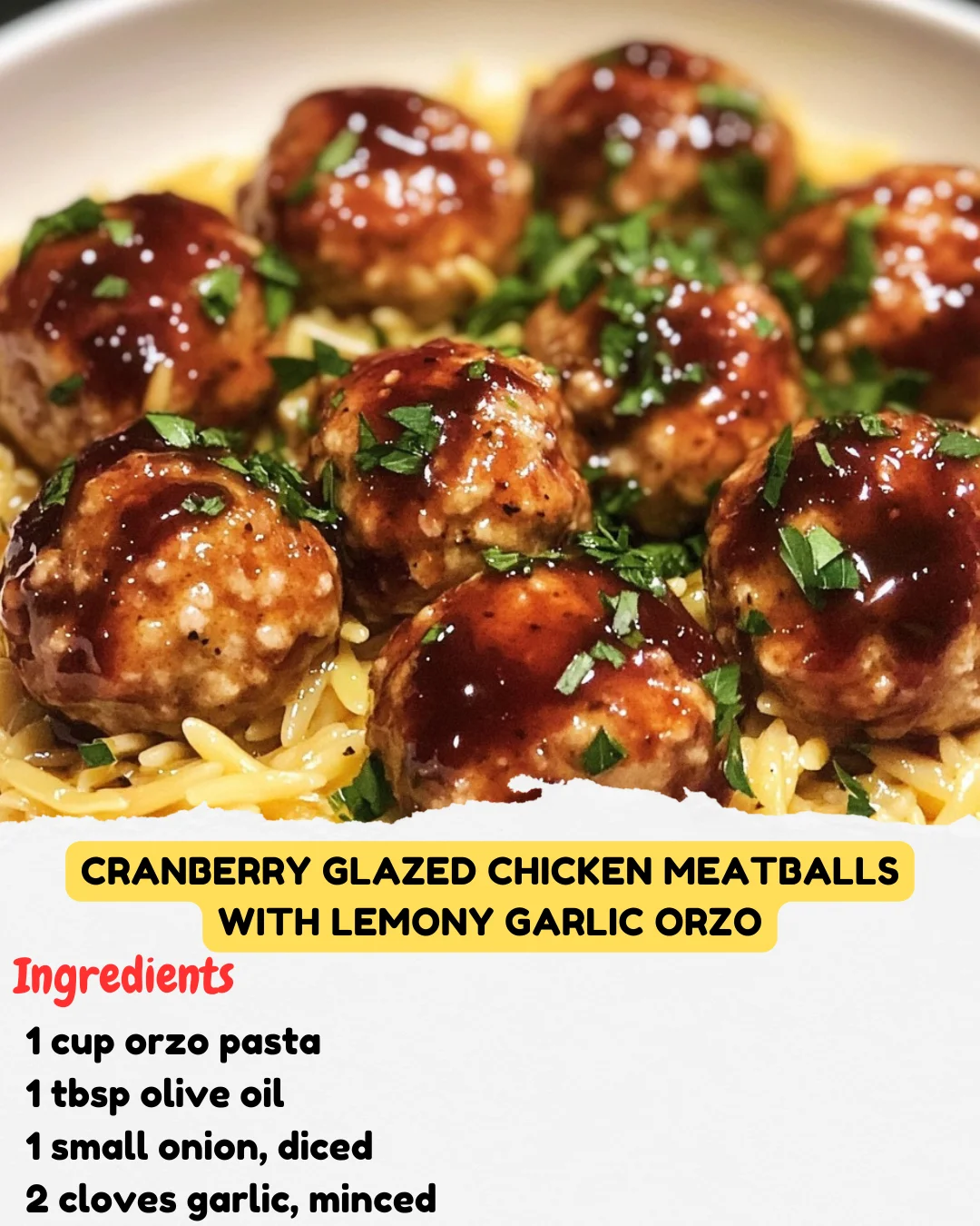 Cranberry Glazed Chicken Meatballs with Lemony Garlic Orzo