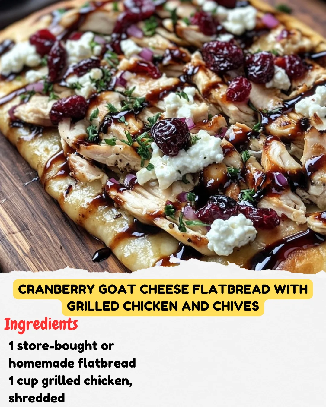 Cranberry Goat Cheese Flatbread with Grilled Chicken and Chives