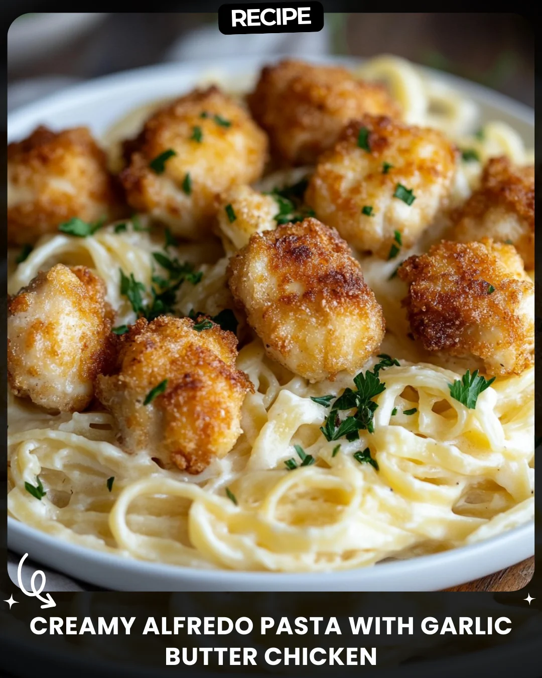 Creamy Alfredo Pasta with Garlic Butter Chicken