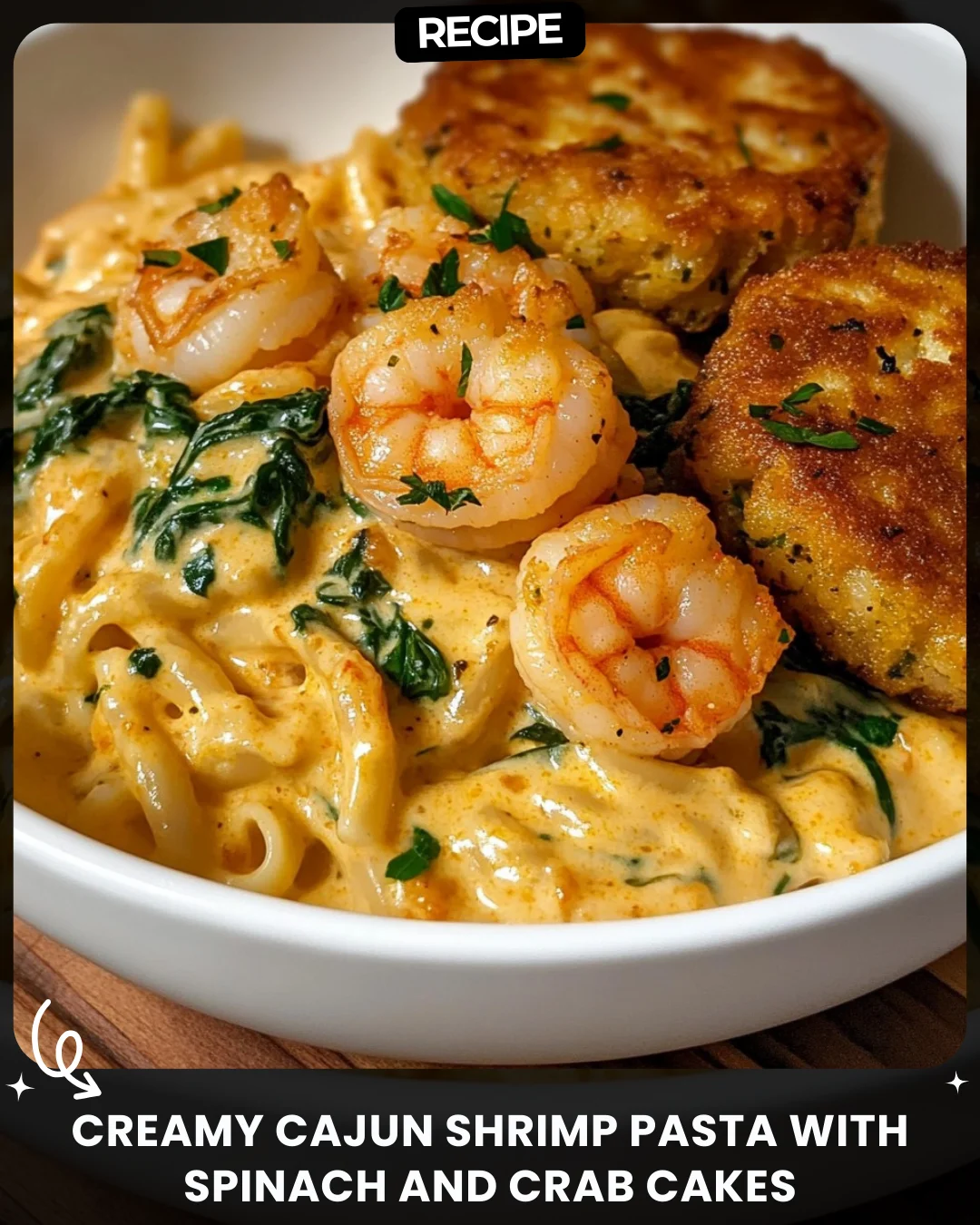 Creamy Cajun Shrimp Pasta with Spinach and Crab Cakes