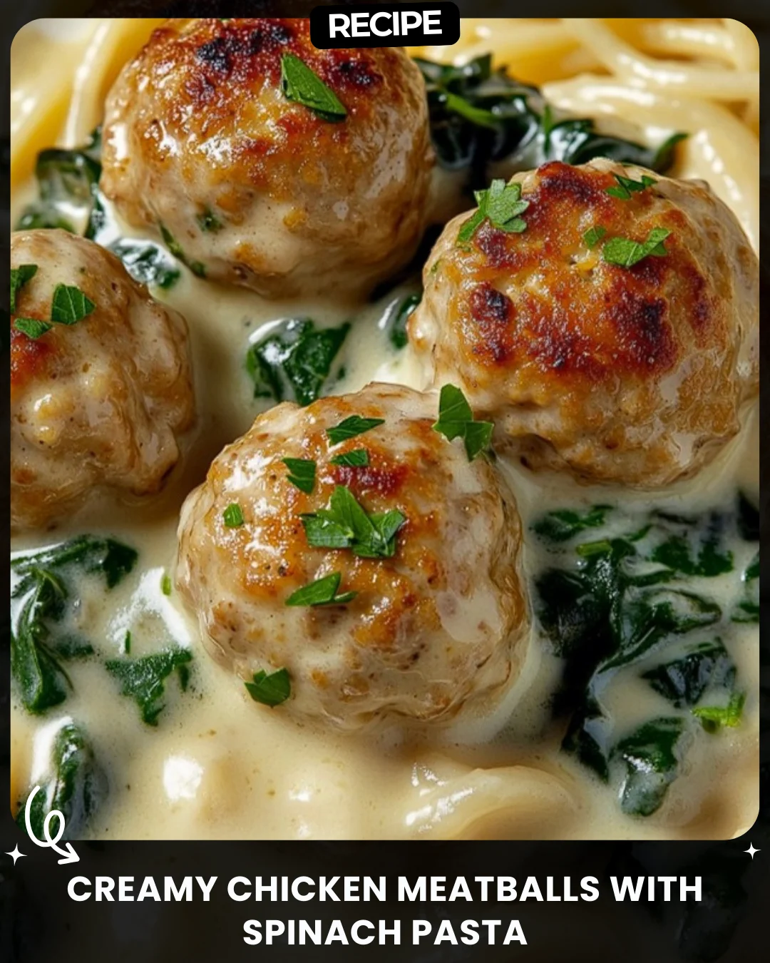 Creamy Chicken Meatballs with Spinach Pasta