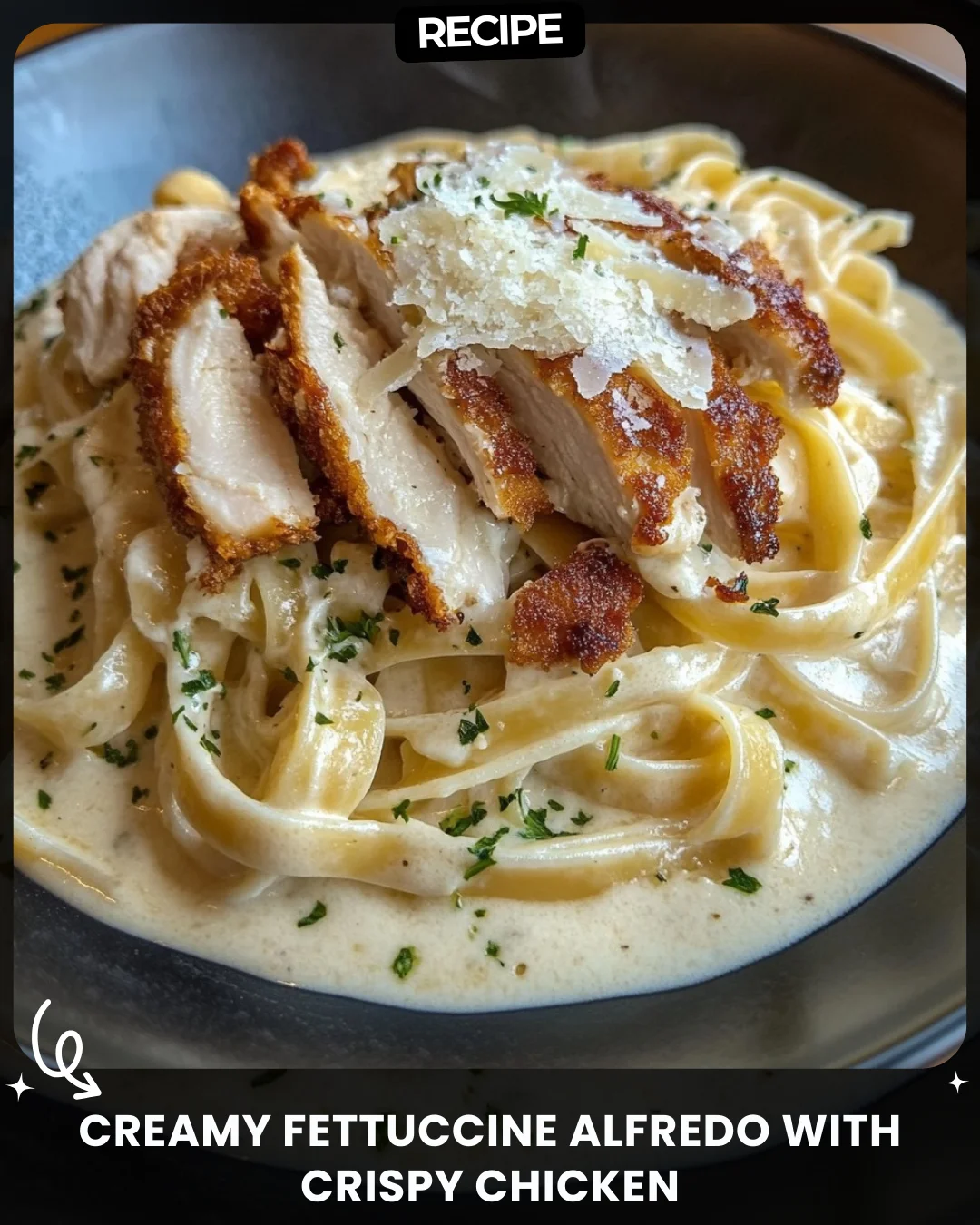 Creamy Fettuccine Alfredo with Crispy Chicken