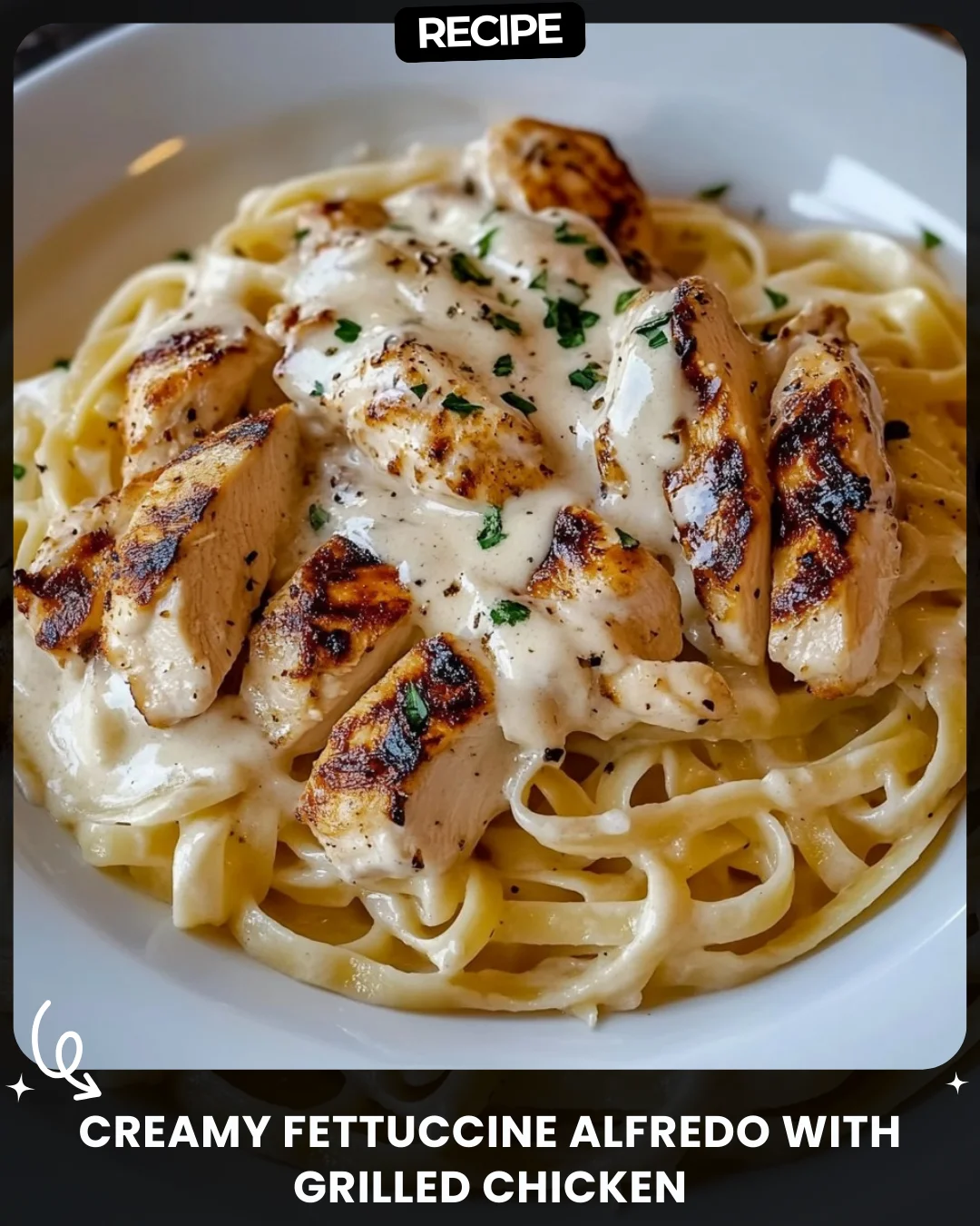 Creamy Fettuccine Alfredo with Grilled Chicken