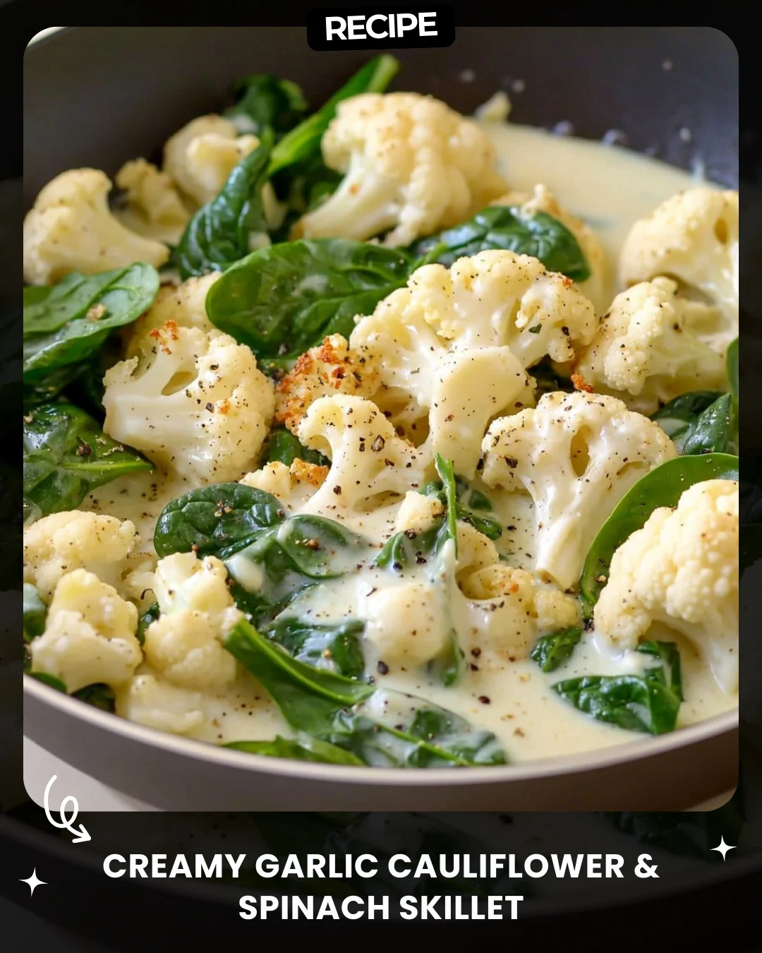 Creamy Garlic Cauliflower & Spinach Skillet
