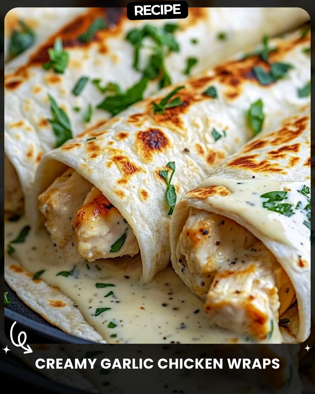 Creamy Garlic Chicken Wraps