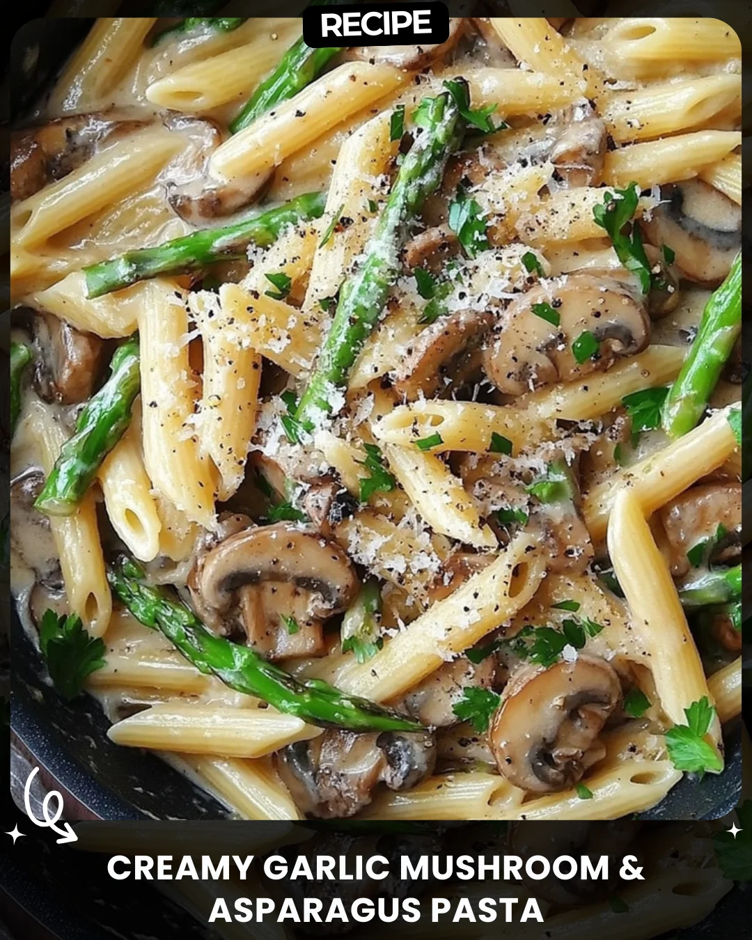 Creamy Garlic Mushroom & Asparagus Pasta