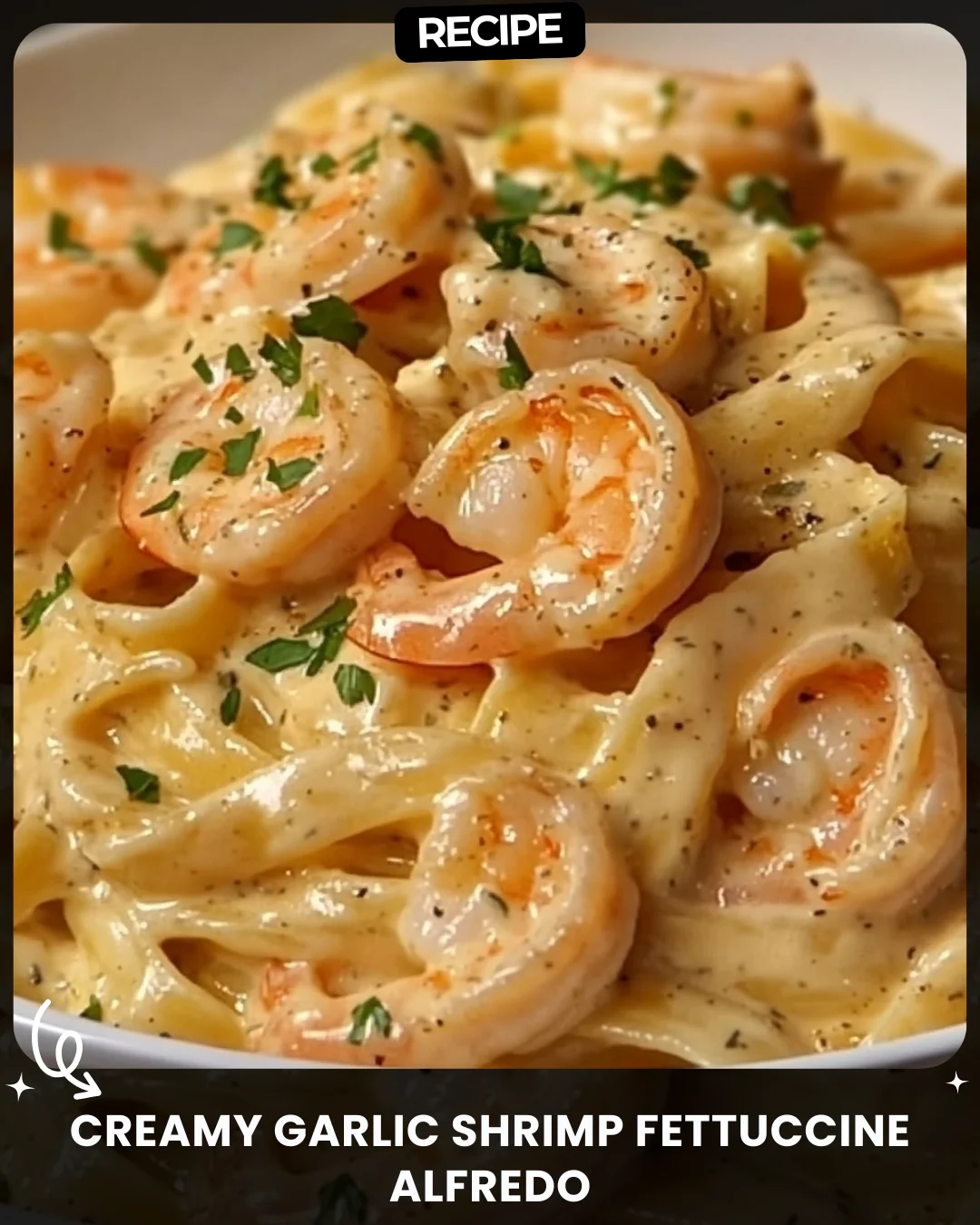 Creamy Garlic Shrimp Fettuccine Alfredo