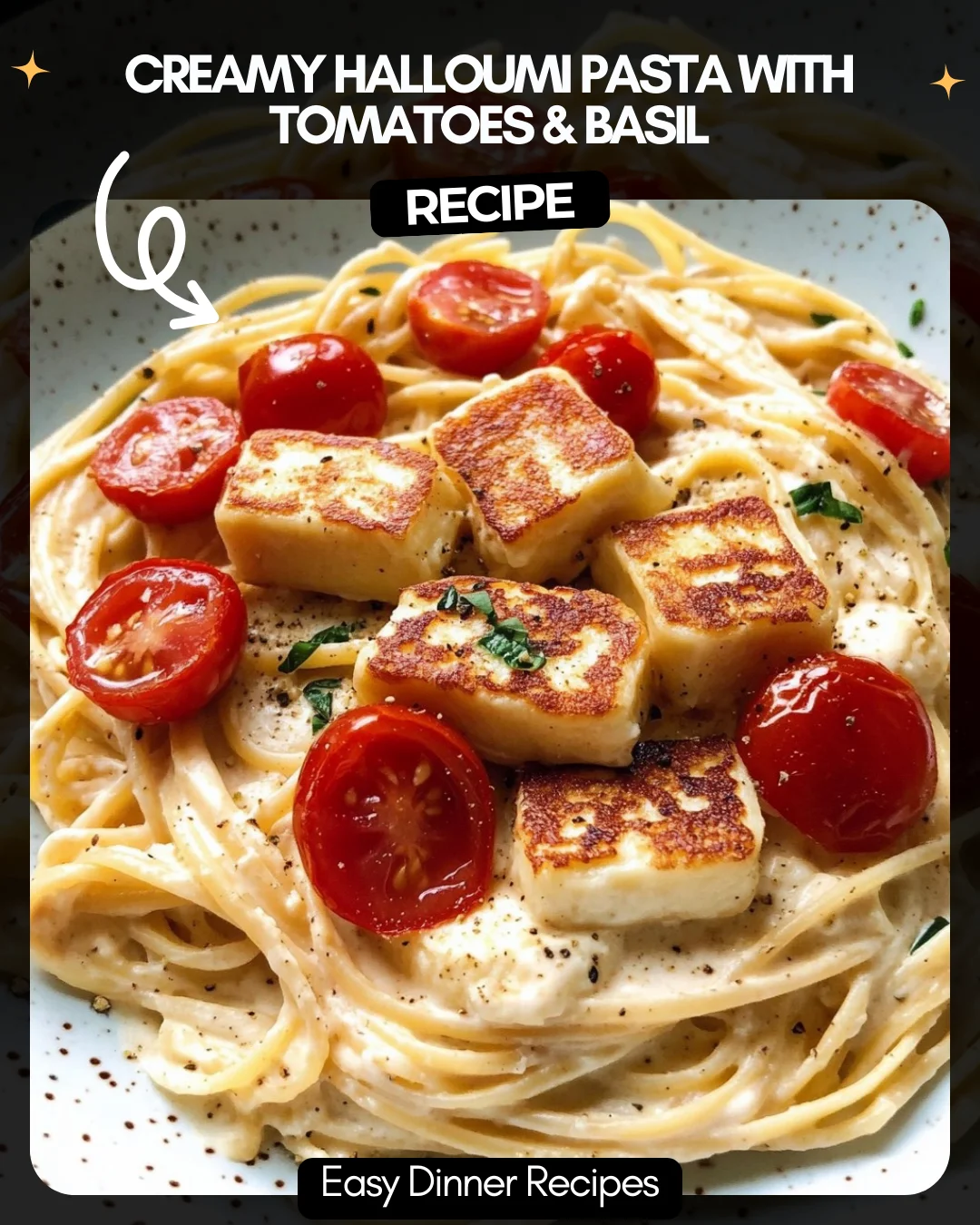 Creamy Halloumi Pasta with Tomatoes & Basil
