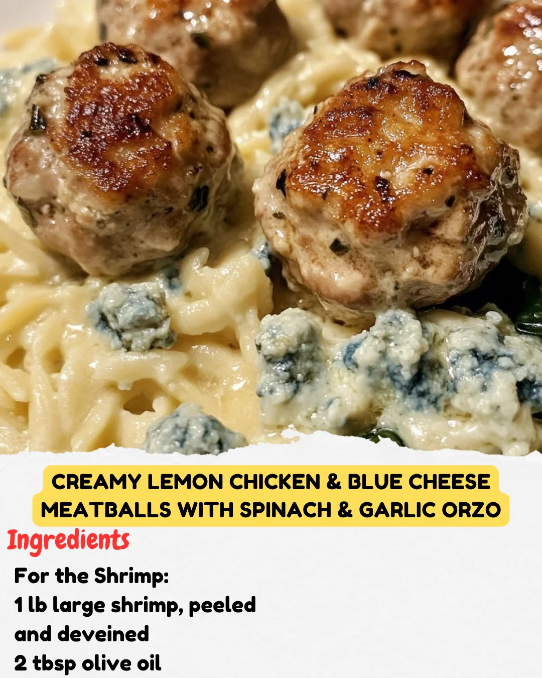 Creamy Lemon Chicken & Blue Cheese Meatballs with Spinach & Garlic Orzo