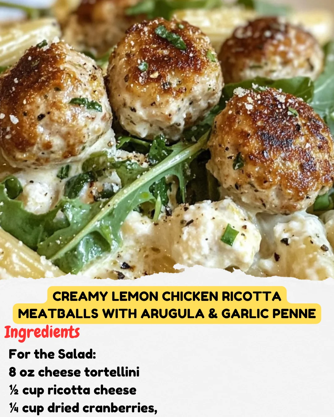 Creamy Lemon Chicken Ricotta Meatballs with Arugula & Garlic Penne