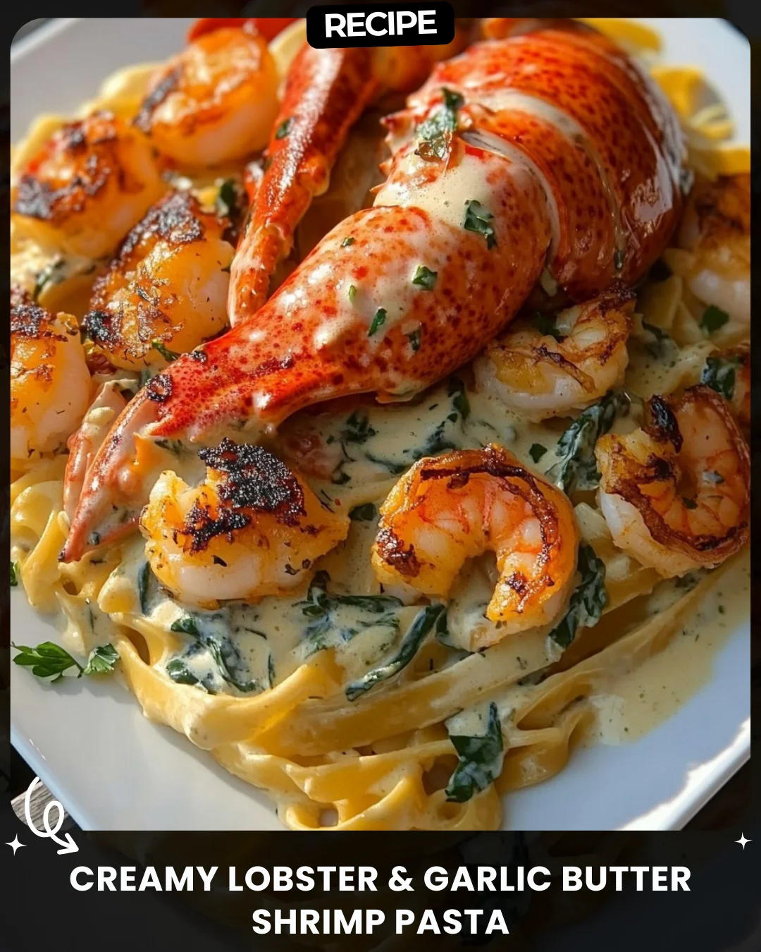 Creamy Lobster & Garlic Butter Shrimp Pasta