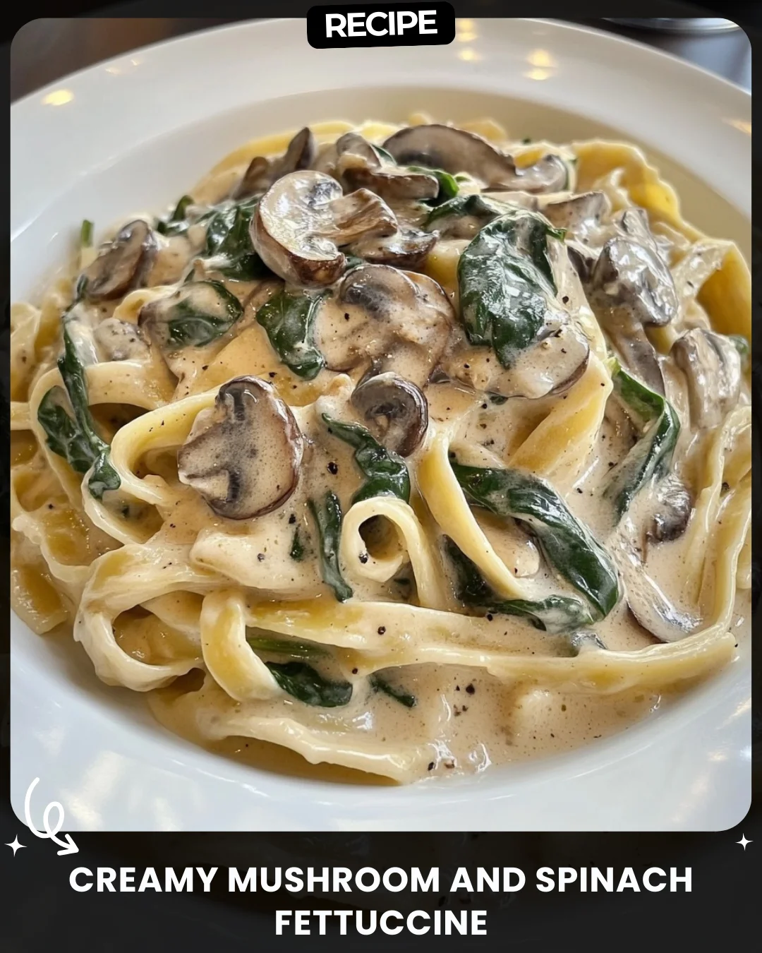 Creamy Mushroom and Spinach Fettuccine