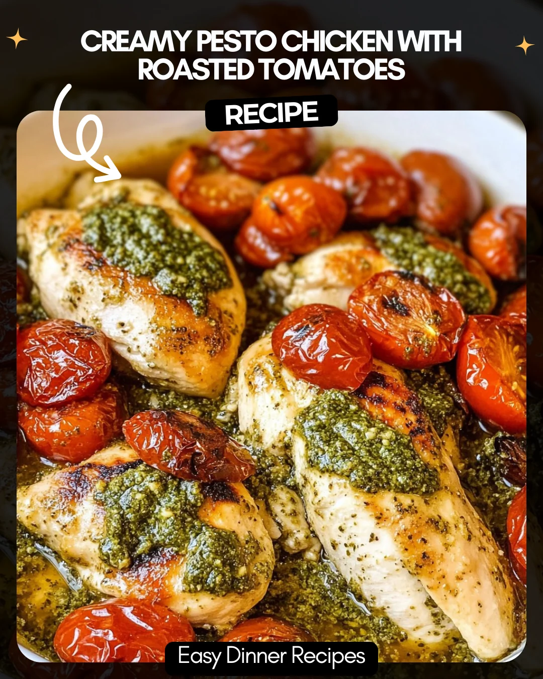 Creamy Pesto Chicken with Roasted Tomatoes