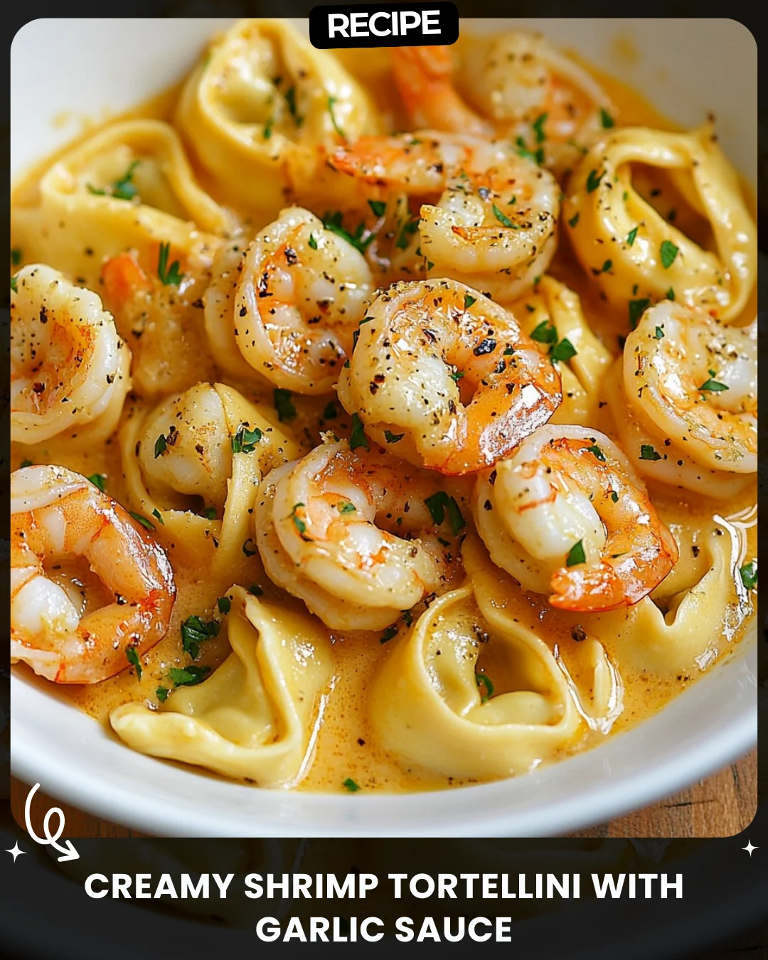 Creamy Shrimp Tortellini with Garlic Sauce