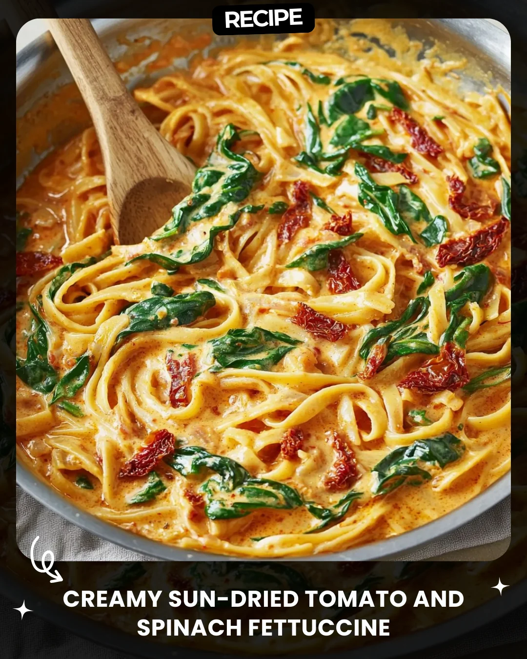 Creamy Sun-Dried Tomato and Spinach Fettuccine