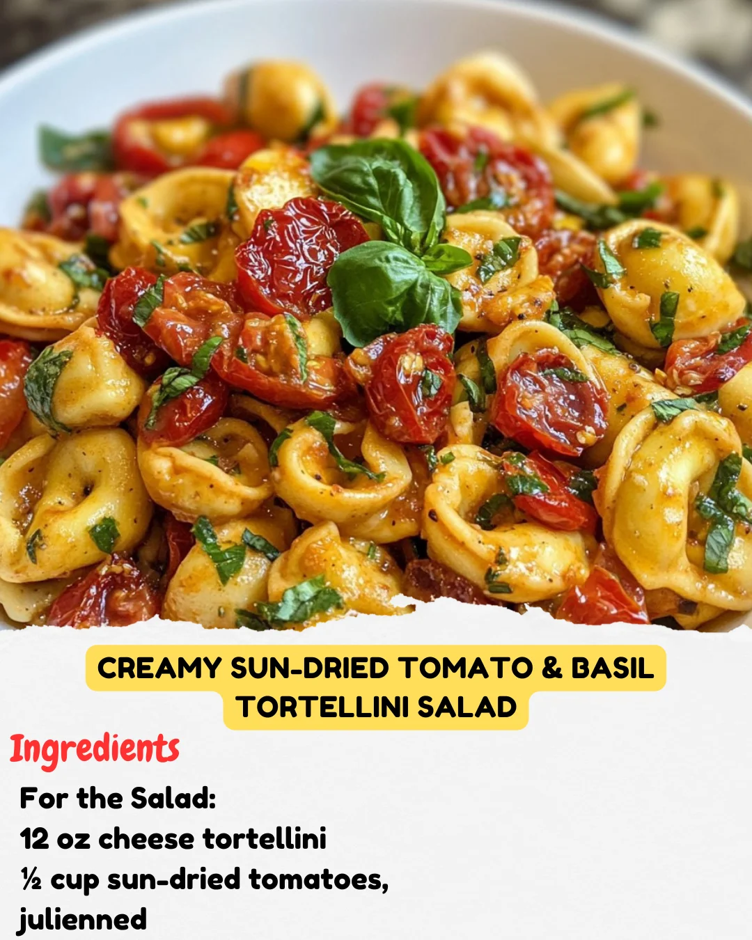Creamy Sun-Dried Tomato & Basil Tortellini Salad