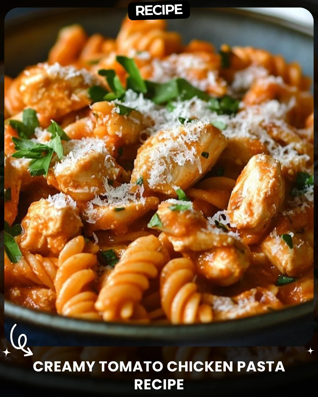 Creamy Tomato Chicken Pasta Recipe