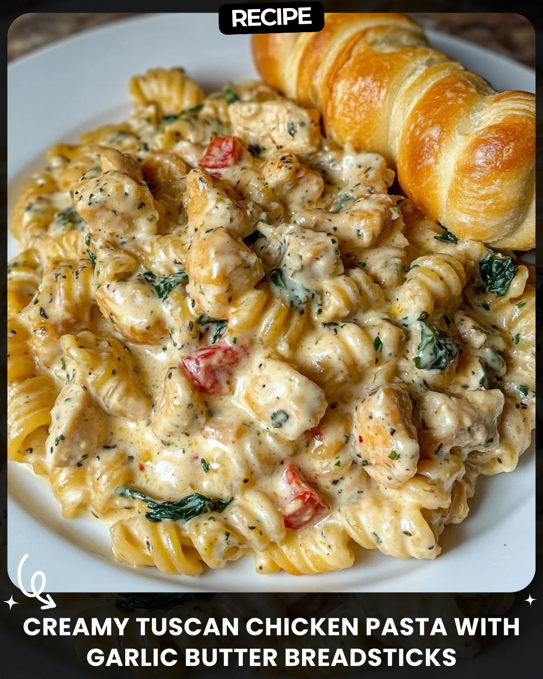 Creamy Tuscan Chicken Pasta with Garlic Butter Breadsticks