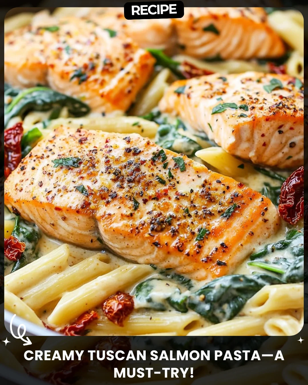 Creamy Tuscan Salmon Pasta—A Must-Try!