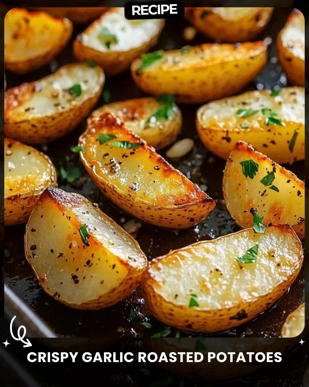 Crispy Garlic Roasted Potatoes
