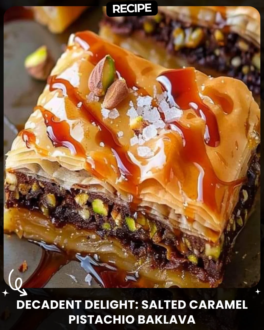 Decadent Delight: Salted Caramel Pistachio Baklava