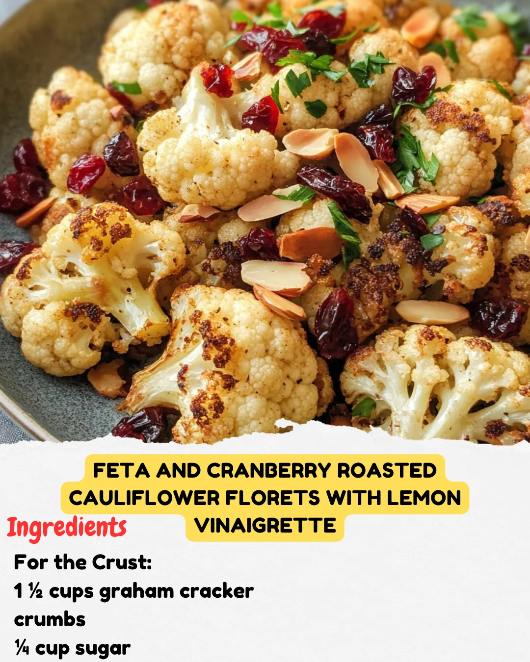 Feta and Cranberry Roasted Cauliflower Florets with Lemon Vinaigrette