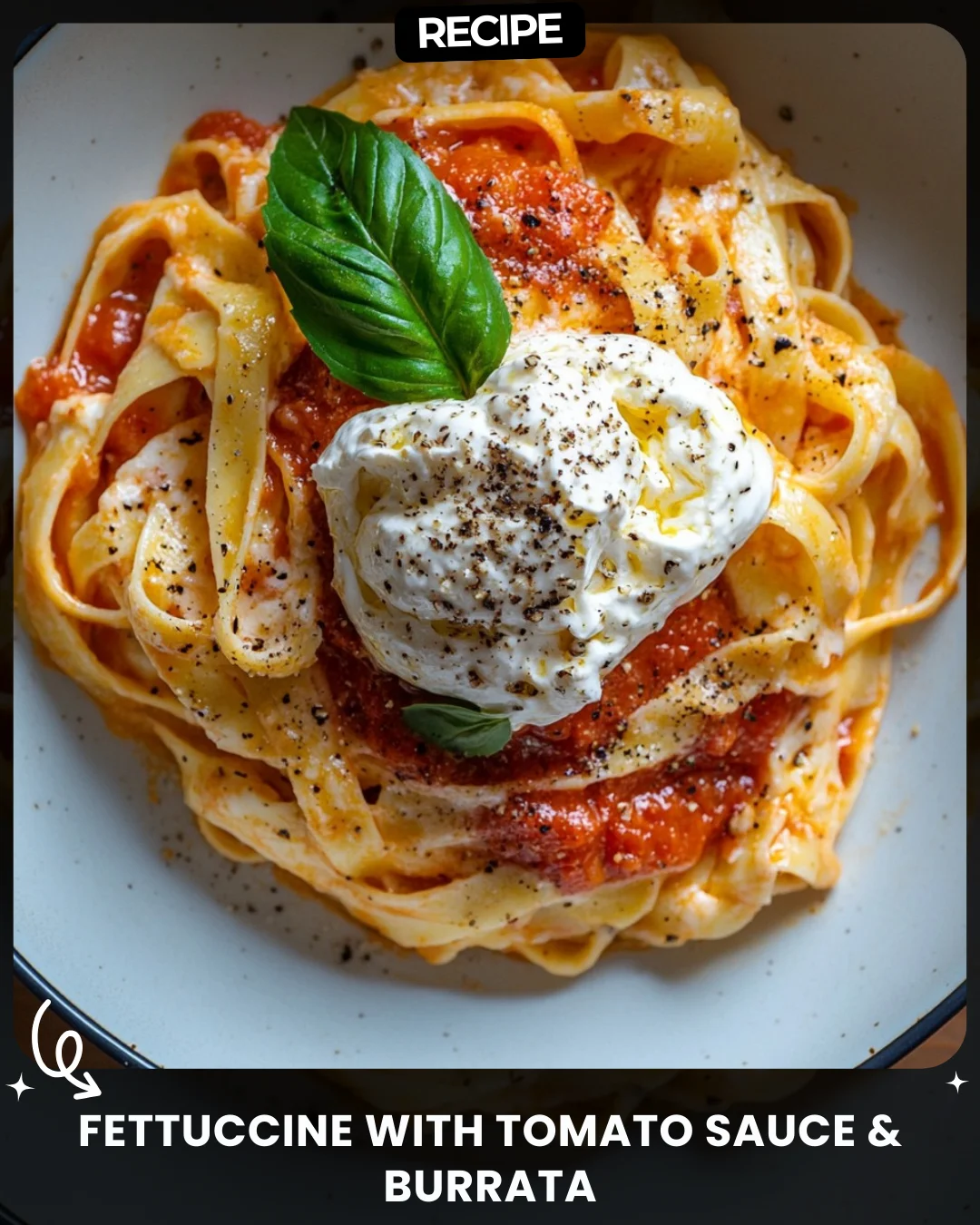 Fettuccine with Tomato Sauce & Burrata